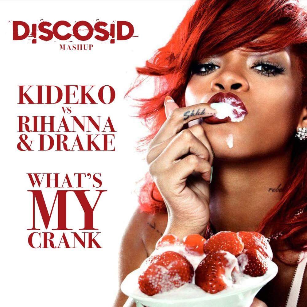 Kideko Vs Rihanna & Drake - What's My Crank (Discosid Mashup)